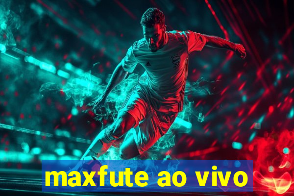 maxfute ao vivo